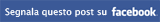 Segnala su Facebook
