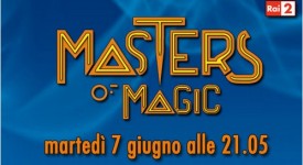 Masters of Magic: su Raidue la nuova edizione 