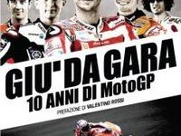 Giù da gara, il libro sui 10 anni della MotoGP