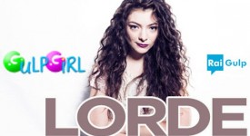 Gulp Girl, 10 Giugno: Lorde protagonista del programma tv
