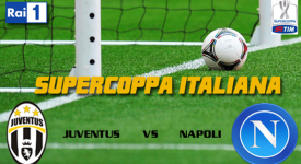 SuperCoppa Italiana, Juventus-Napoli su Rai 1