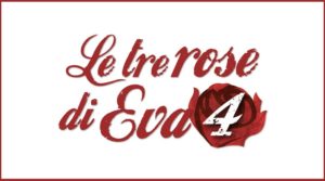 Le Tre Rose di Eva 4, riassunto prima puntata 5 novembre su Canale 5